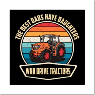 The Best Dads Have Daughters Who Drive Tractors Father's Day Posters and Art